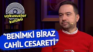 Kaan Sekban: Benimki Biraz Cahil Cesareti | Uykusuzlar Kulübü