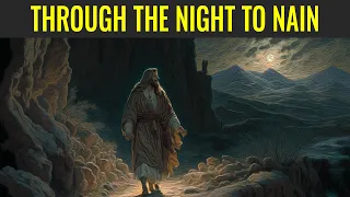 Through the Night to Nain (Come, Follow Me: Luke 7)