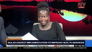 Using solar energy to improve health services in Uganda | MORNING AT NTV