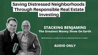 Saving Distressed Neighborhoods Through Responsible Real Estate Investing