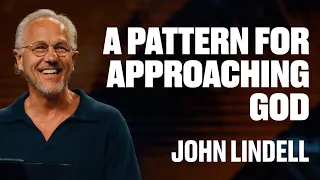 A Pattern For Approaching God | Stand Strong - Week #14 | John Lindell