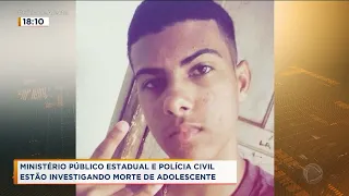 MP Estadual e Polícia estão investigando morte de adolescente