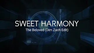 The Beloved - Sweet Harmony (Dim Zach Edit)