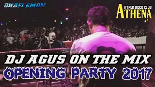 DJ AGUS TERBARU OPENING PARTY 2017 FULL BASS || ATHENA BANJARMASIN