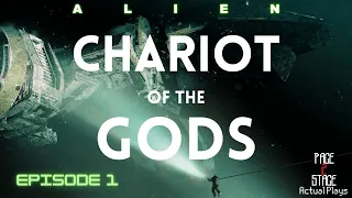 Chariot of the Gods Act 1, Ep. 1 | Alien RPG