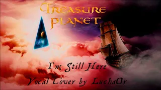 Treasure Planet - I'm Still Here Vocal Cover