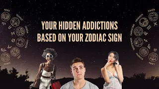 Hidden Addiction Of Zodiac Signs, Here's Yours.