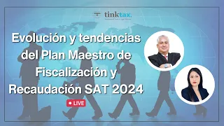 Evolución y tendencias del Plan Maestro de Fiscalización y Recaudación SAT 2024