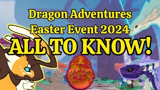 ALL TO KNOW! Dragon Adventures Tutorial for Easter 2024 event! How to get eggs and MORE! WATCH NOW!