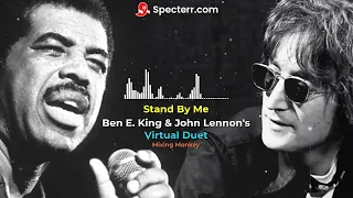 Stand By Me - Ben E. King & John Lennon's Virtual Duet (Connce Remix)