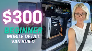 $300 Mobile Detailing Van Setup - My DIY Van Build | Mobile Auto Detailing Business