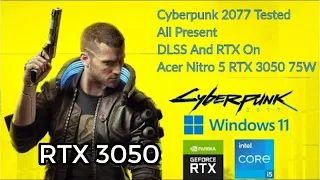 Cyberpunk 2077 All Preset Tested on RTX 3050 75W | Acer Nitro 5 | Windows 11 | With DLSS & RTX On