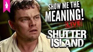 Shutter Island (2010) – Cinema As Psychology – Show Me the Meaning! LIVE!