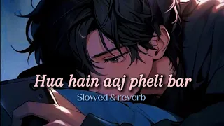 Hua hain aaj pheli bar 🥰 #lofi #slowed_reverb | Lyrics - Amaal Malik | Armaan Malik | Palak Muchhal