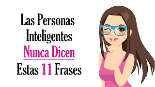 11 Cosas Que La Gente Inteligente Nunca Dice