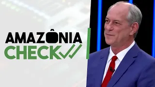 Checamos as afirmações de Ciro Gomes sobre a Amazônia no Jornal Nacional | Amazônia Check