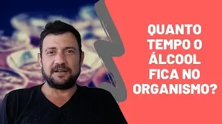 Quanto tempo o ÁLCOOL fica no organismo humano 🍺🍷🥃