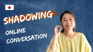 Shadowing Practice : Online Conversation