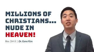 Millions of Christians...NUDE IN HEAVEN! (Rev. 3:4-5) | Dr. Gene Kim