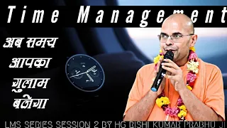 Time Management | HG Rishi Kumar Prabhu ji