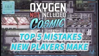 TOP 5 MISTAKES NEW PLAYERS MAKE - Tutorial - Oxygen Not Included  Guide