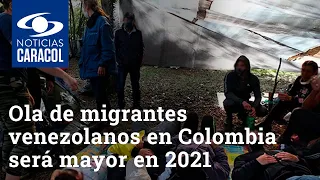 Ola de migrantes venezolanos en Colombia será mayor en 2021: ACNUR | Noticias Caracol