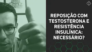 Reposição com testosterona e resistência insulínica: necessário?