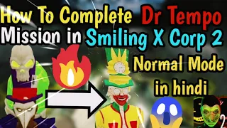 How To Complete Dr Tempo Mission in Smiling X Corp 2 Normal Mode| Dr Tempo Mission Tutorial in Hindi