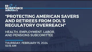 “Protecting American Savers and Retirees from DOL’s Regulatory Overreach”