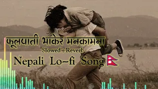 Fulpati Bhakera Manakamana (Slowed and Reverb) // Bharosha//Udit Narayan Jha // Nepali Lo-fi Song 🇳🇵