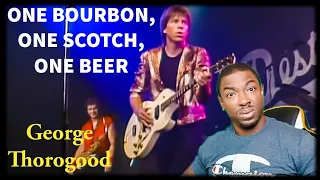 Now I want this combo!! George Thorogood- "One Bourbon, One Scotch, One Beer" (REACTION)