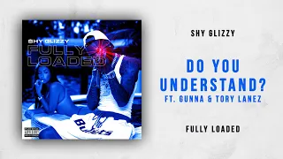 Shy Glizzy - Do You Understand? Ft. Gunna & Tory Lanez (Fully Loaded)