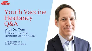 Former CDC Director, Dr. Tom Frieden, Responds to Youth COVID-19 Vaccine Concerns