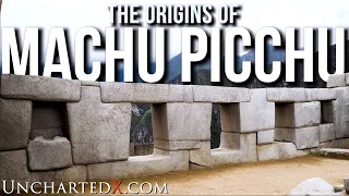 The Origins of Machu Picchu...