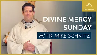 Second Sunday of Easter / Sunday of Divine Mercy - Mass with Fr. Mike Schmitz