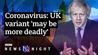 UK coronavirus variant 'may be more deadly’: What now for the UK? - BBC Newsnight