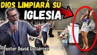Dios limpiará su Iglesia / Ten cuidado de las Iglesias Liberales - Pastor David Gutiérrez