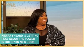 Kierra Sheard Is Getting Real About the Power Intuition In Her New Book