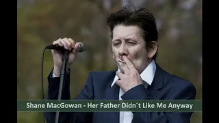 Shane MacGowan - Her Father Didn´t Like Me Anyway