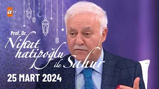 Nihat Hatipoğlu ile Sahur 15. Bölüm | 25 Mart 2024