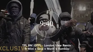 TPL BM (OTP) - London View Remix ft Mini x Sava x Marin x Rambizz