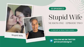 Stupid Wife S1x02 Recap and Reactions