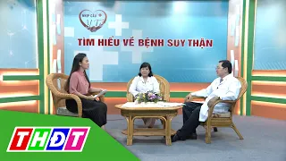 Tìm hiểu về bệnh thận | Nhịp cầu y tế - 12/10/2020 | THDT