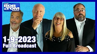 The Full BOB & TOM Show for January 9, 2023