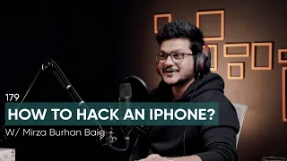 How To Hack An iPhone Ft. Mirza Burhan Baig | 179 | TBT