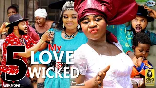 MY LOVE IS WICKED (COMPLETE SEASON) - DESTINY ETIKO 2022 Latest Nigerian Nollywood Movie