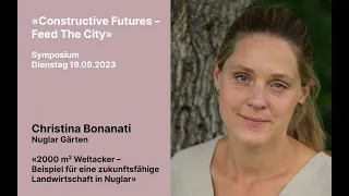 Aufzeichnung 'Constructive Futures – Feed The City' Vortrag von Christina Bonanati, Nuglar Gärten