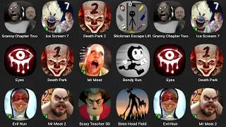 Granny Chapter Two,Ice Scream 7,Death Park 2,Stickman Escape Lift,Eyes,Death Park,Mr Meat,Bendy Run