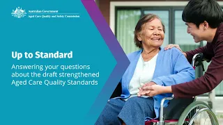 Up to Standard Episode 3: Main changes to the strengthened Aged Care Quality Standards explained