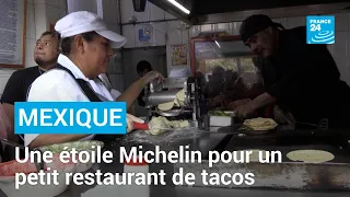 Mexique : une étoile Michelin pour un petit restaurant de tacos • FRANCE 24